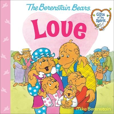 Love (Berenstain Bears Gifts of the Spirit) - Mike Berenstain