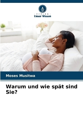 Warum und wie spät sind Sie? - Moses Musitwa