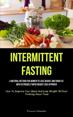 Intermittent Fasting - Terrence Schneider