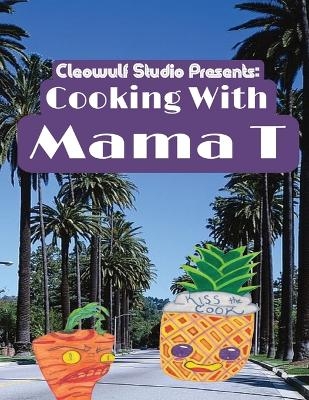 Cooking with Mama T - Treasa Rowley