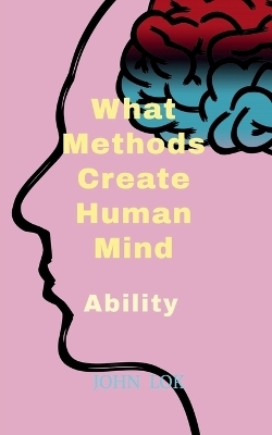 What Methods Create Human Mind - John Lok