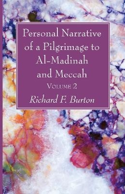 Personal Narrative of a Pilgrimage to Al-Madinah and Meccah, Volume 2 - Richard F Burton