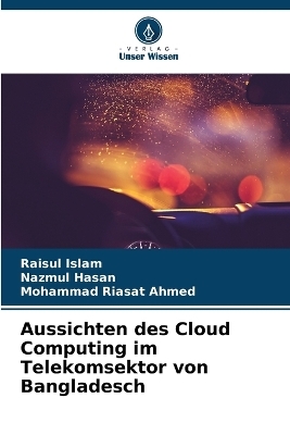 Aussichten des Cloud Computing im Telekomsektor von Bangladesch - Raisul Islam, Nazmul Hasan, Mohammad Riasat Ahmed