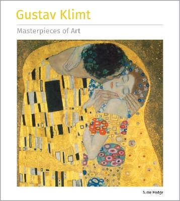 Gustav Klimt Masterpieces of Art - Susie Hodge