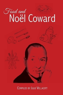 Food and Noël Coward - Julie Vellacott