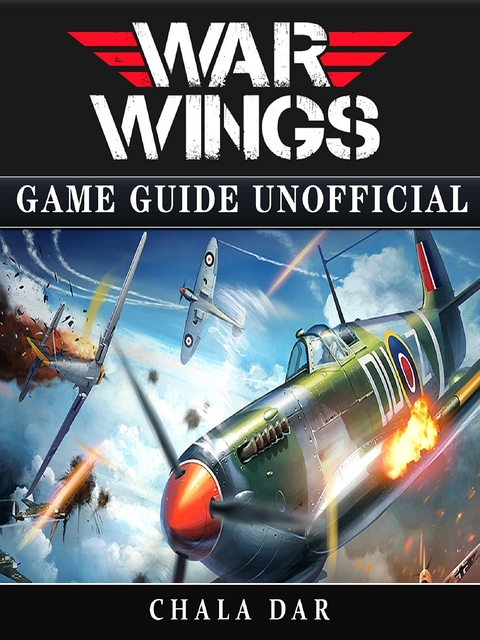War Wings Game Guide Unofficial -  Chala Dar