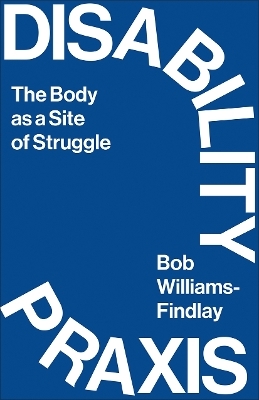 Disability Praxis - Bob Williams-Findlay