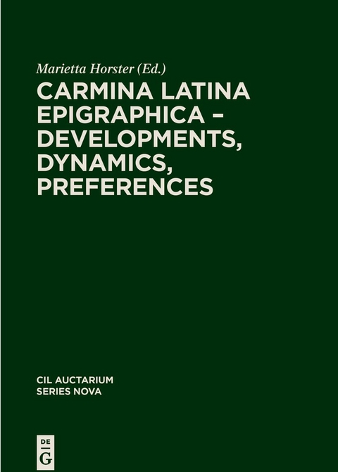 Corpus inscriptionum Latinarum. Auctarium Series Nova / Carmina Latina Epigraphica – Developments, Dynamics, Preferences - 