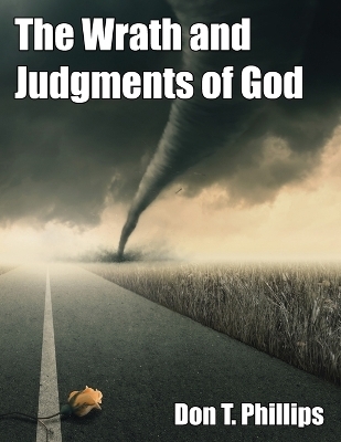 The Wrath and Judgments of God - Don T Phillips