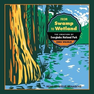 From Swamp to Wetland - Chris Wilhelm
