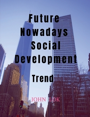 Future Nowadays Social Development - John Lok