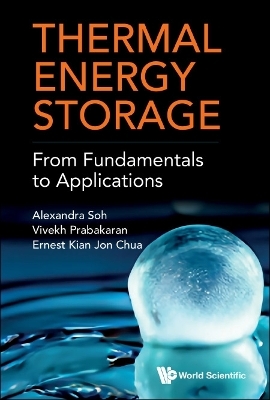 Thermal Energy Storage: From Fundamentals To Applications - Alexander Kang Yang Soh, Vivekh Prabakaran, Ernest Kian Jon Chua