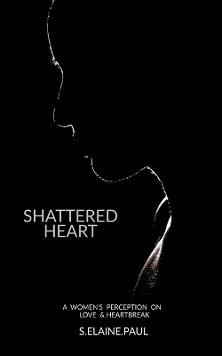 Shattered Heart -  S Elaine Paul