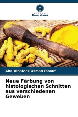 Neue Färbung von histologischen Schnitten aus verschiedenen Geweben - Abd-Alhafeez Osman Ibnouf