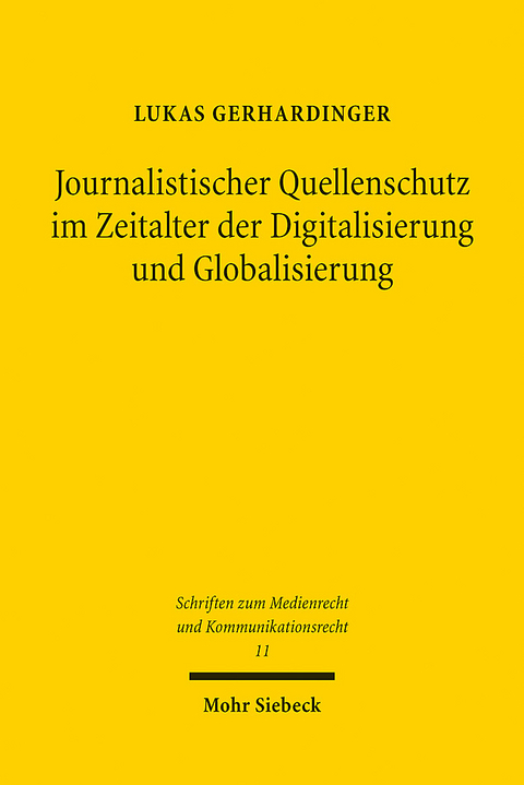 Journalistischer Quellenschutz im Zeitalter der Digitalisierung und Globalisierung - Lukas Gerhardinger