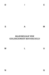 Die Sammlung von Maximilian von Goldschmidt-Rothschild - 
