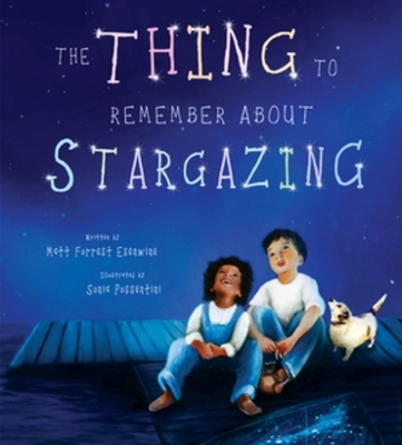 The Thing to Remember about Stargazing - Matt Forrest Esenwine