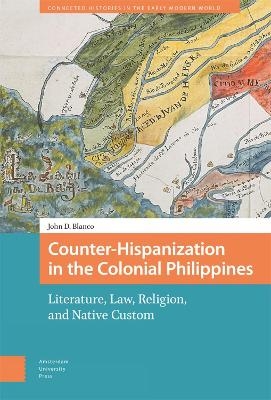 Counter-Hispanization in the Colonial Philippines - John Blanco
