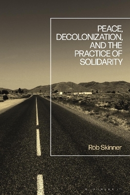 Peace, Decolonization, and the Practice of Solidarity - Dr Rob Skinner