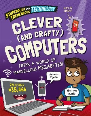 Stupendous and Tremendous Technology: Clever and Crafty Computers - Claudia Martin