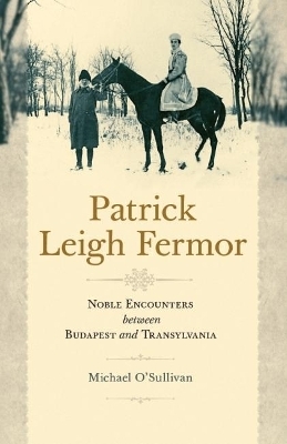 Patrick Leigh Fermor - Michael O'Sullivan