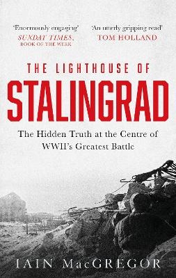 The Lighthouse of Stalingrad - Iain MacGregor