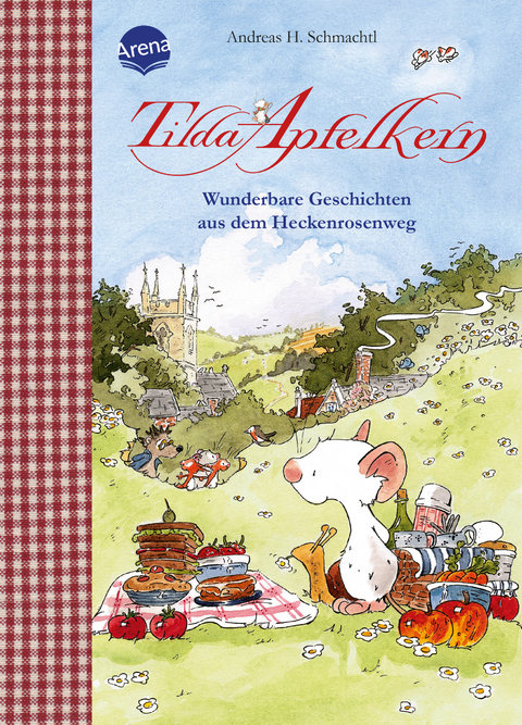 Tilda Apfelkern. Wunderbare Geschichten aus dem Heckenrosenweg - Andreas H. Schmachtl