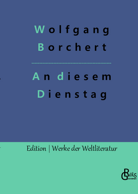An diesem Dienstag - Wolfgang Borchert