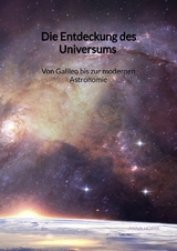 Die Entdeckung des Universums - Von Galileo bis zur modernen Astronomie - Anna Hoppe