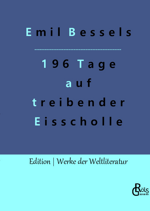 196 Tage auf treibender Eisscholle - Emil Bessels