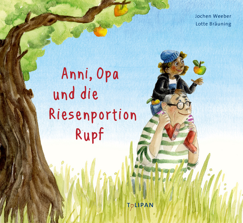 Anni, Opa und die Riesenportion Rupf - Jochen Weeber