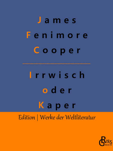 Der Irrwisch oder der Kaper - James Fenimore Cooper