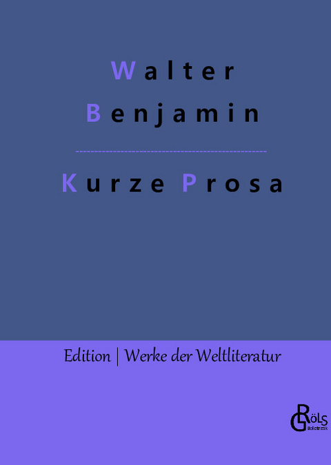 Kurze Prosa - Walter Benjamin