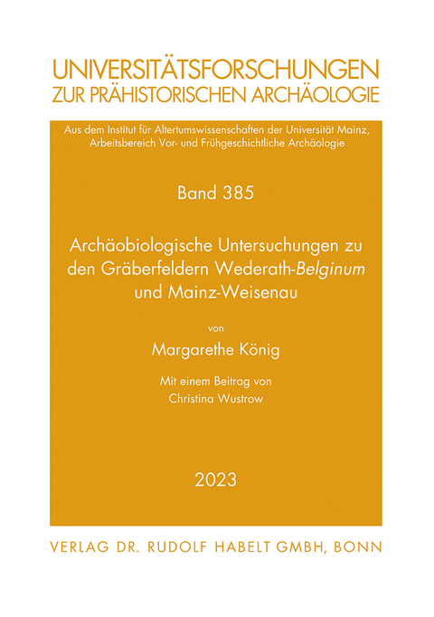 Archäobiologische Untersuchungen zu den Gräberfeldern Wederath-Belginum und Mainz-Weisenau - Margarethe König