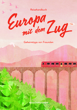 Reisehandbuch Europa mit dem Zug - Ruch, Cindy; Hillmer, Marianna; Klaus, Johannes