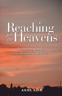 Reaching for the Heavens - Anne Asim