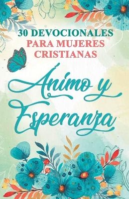 30 Devocionales para Mujeres Cristianas �nimo y Esperanza - Ben Dice