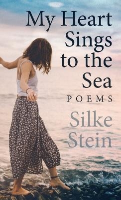 My Heart Sings to the Sea - Silke Stein