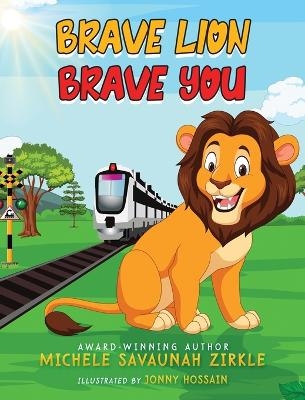 Brave Lion. Brave You. - Michele Savaunah Zirkle