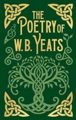 The Poetry of W. B. Yeats - W B Yeats