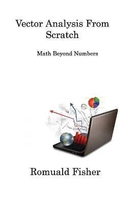 Vector Analysis from Scratch - Romuald Fisher