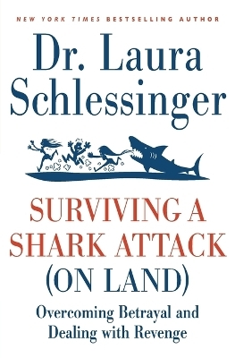Surviving a Shark Attack (On Land) - Laura Schlessinger