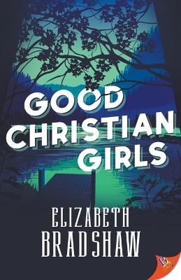 Good Christian Girls - Elizabeth Bradshaw