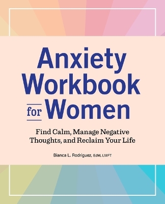 Anxiety Workbook for Women - Bianca L Rodriguez