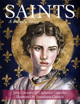 Saints: A Family Story - John Cavadini, Catherine Cavadini