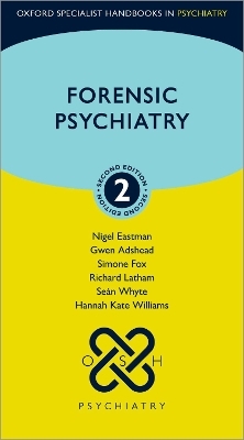 Forensic Psychiatry - Prof Nigel Eastman, Dr Gwen Adshead, Dr Simone Fox, Dr Richard Latham, Dr Seán Whyte