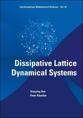 Dissipative Lattice Dynamical Systems - Xiaoying Han, Peter Kloeden