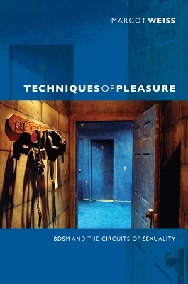 Techniques of Pleasure - Margot Weiss