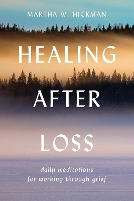 Healing After Loss - Martha Whitmore Hickman