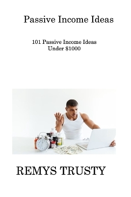 Passive Income Ideas - Remys Trusty